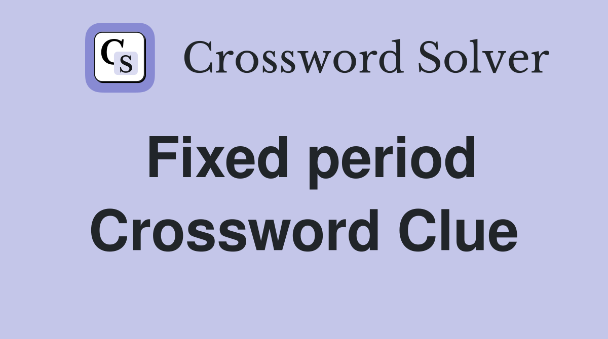 Fixed period Crossword Clue Answers Crossword Solver